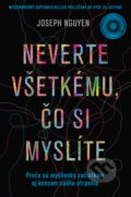Kniha: Neverte všetkému, čo si myslíte - rozšírené vydanie (Joseph Nguyen). Ultimo Press, 2025 Kniha: Neverte všetkému, čo si myslíte - rozšírené vydanie (Joseph Nguyen). Ultimo Press, 2025
