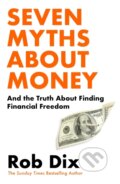 Kniha: Seven Myths About Money (Rob Dix). Cornerstone, 2025 Kniha: Seven Myths About Money (Rob Dix). Cornerstone, 2025