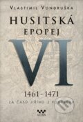 Kniha: Husitská epopej VI (1461 - 1471) (Vlastimil Vondruška). Moba, 2025 Kniha: Husitská epopej VI (1461 - 1471) (Vlastimil Vondruška). Moba, 2025