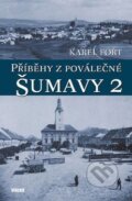 Kniha: Příběhy z poválečné Šumavy 2 (Karel Fořt). Víkend, 2017 Kniha: Příběhy z poválečné Šumavy 2 (Karel Fořt). Víkend, 2017