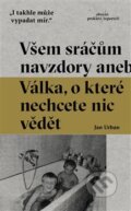 Kniha: Všem sráčům navzdory (Jan Urban), 2017 Kniha: Všem sráčům navzdory (Jan Urban), 2017