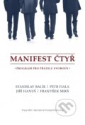 Kniha: Manifest čtyř (František Mikš, Jiří Hanuš, Petr Fiala a Stanislav Balík). Barrister & Principal, 2017 Kniha: Manifest čtyř (František Mikš, Jiří Hanuš, Petr Fiala a Stanislav Balík). Barrister & Principal, 2017