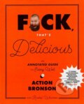 Kniha: F*ck, That's Delicious (Action Bronson). Harry Abrams, 2017 Kniha: F*ck, That's Delicious (Action Bronson). Harry Abrams, 2017