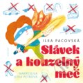 Kniha: Slávek a kouzelný meč (Ilka Pacovská). Albatros CZ, 2017 Kniha: Slávek a kouzelný meč (Ilka Pacovská). Albatros CZ, 2017