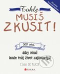 Kniha: Tohle musíš zkusit! (Elise De Rijck). CPRESS, 2017 Kniha: Tohle musíš zkusit! (Elise De Rijck). CPRESS, 2017