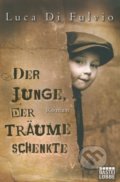Kniha: Der Junge, der Träume schenkte (Luca Di Fulvio). Bastei Lübbe, 2011 Kniha: Der Junge, der Träume schenkte (Luca Di Fulvio). Bastei Lübbe, 2011
