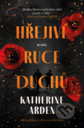 Kniha: Hřejivé ruce duchů (Katherine Arden). Fobos, 2025 Kniha: Hřejivé ruce duchů (Katherine Arden). Fobos, 2025