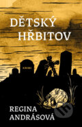 Kniha: Dětský hřbitov (Regina Andrásová). Fobos, 2025 Kniha: Dětský hřbitov (Regina Andrásová). Fobos, 2025