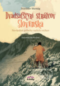 Kniha: Dvadsaťštyri strážcov Slovenska (Stanislav Muntág). A-knihy, 2025 Kniha: Dvadsaťštyri strážcov Slovenska (Stanislav Muntág). A-knihy, 2025