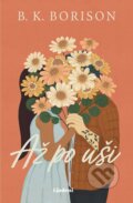Kniha: Až po uši (B.K. Borison). Lindeni, 2025 Kniha: Až po uši (B.K. Borison). Lindeni, 2025