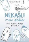 Kniha: Nekašli na sebe (Tereza Hrušková). Portál, 2025 Kniha: Nekašli na sebe (Tereza Hrušková). Portál, 2025