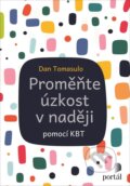 Kniha: Proměňte úzkost v naději (Dan Tomasulo). Portál, 2025 Kniha: Proměňte úzkost v naději (Dan Tomasulo). Portál, 2025
