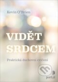 Kniha: Vidět srdcem (Kevin O´Brien). Portál, 2025 Kniha: Vidět srdcem (Kevin O´Brien). Portál, 2025