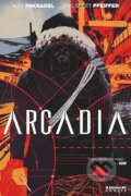 Kniha: Arcadia (Alex Paknadel a Eric Scott Pfeiffer). Bd Comics, 2017 Kniha: Arcadia (Alex Paknadel a Eric Scott Pfeiffer). Bd Comics, 2017