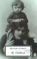 Kniha: My Childhood (Maxim Gorky). Penguin Classics, 1990 Kniha: My Childhood (Maxim Gorky). Penguin Classics, 1990