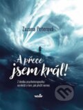 Kniha: A přece jsem král! (Zuzana Peterová). MarieTum, 2025 Kniha: A přece jsem král! (Zuzana Peterová). MarieTum, 2025