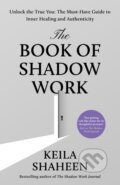 Kniha: The Book of Shadow Work (Keila Shaheen). HarperCollins Publishers, 2025 Kniha: The Book of Shadow Work (Keila Shaheen). HarperCollins Publishers, 2025