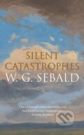 Kniha: Silent Catastrophes (W. G. Sebald). Hamish Hamilton, 2025 Kniha: Silent Catastrophes (W. G. Sebald). Hamish Hamilton, 2025