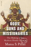 Kniha: Gods, Guns and Missionaries (Manu S Pillai). Allen Lane, 2025 Kniha: Gods, Guns and Missionaries (Manu S Pillai). Allen Lane, 2025