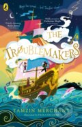 Kniha: The Troublemakers (Tamzin Merchant). Puffin Books, 2025 Kniha: The Troublemakers (Tamzin Merchant). Puffin Books, 2025