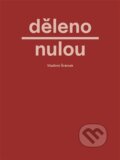 Kniha: Děleno nulou (Vladimír Šrámek). Srdeční výdej, 2025 Kniha: Děleno nulou (Vladimír Šrámek). Srdeční výdej, 2025