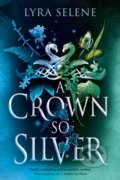 Kniha: A Crown So Silver (Lyra Selene). Little, Brown, 2025 Kniha: A Crown So Silver (Lyra Selene). Little, Brown, 2025