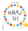 Kniha: Hraj si! (Hervé Tullet). Portál, 2025 Kniha: Hraj si! (Hervé Tullet). Portál, 2025