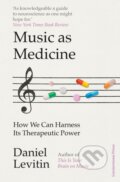 Kniha: Music as Medicine (Daniel Levitin). Cornerstone, 2025 Kniha: Music as Medicine (Daniel Levitin). Cornerstone, 2025