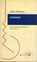 Kniha: Cherokee (Jean Echenoz). EWA, 1999 Kniha: Cherokee (Jean Echenoz). EWA, 1999