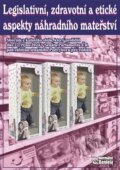 Kniha: Legislativní, zdravotní a etické aspekty náhradního mateřství (Daniela Kovářová). Nová vlna, 2025 Kniha: Legislativní, zdravotní a etické aspekty náhradního mateřství (Daniela Kovářová). Nová vlna, 2025