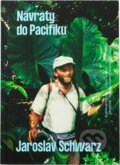 Kniha: Návraty do Pacifiku (Jaroslav Schwarz a Michaela Schwarzová). , 2024 Kniha: Návraty do Pacifiku (Jaroslav Schwarz a Michaela Schwarzová). , 2024