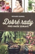 Kniha: Dobré rady pro naše zdraví (Richard Gabriel). Euromedia, 2015 Kniha: Dobré rady pro naše zdraví (Richard Gabriel). Euromedia, 2015