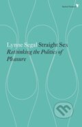 Kniha: Straight Sex: Rethinking the Politics of Pleasure (Lynne Segal). Verso, 2015 Kniha: Straight Sex: Rethinking the Politics of Pleasure (Lynne Segal). Verso, 2015