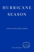 Kniha: Hurricane Season (Fernanda Melchor). Fitzcarraldo Editions, 2020 Kniha: Hurricane Season (Fernanda Melchor). Fitzcarraldo Editions, 2020
