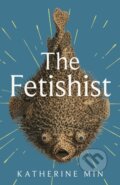 Kniha: The Fetishist (Katherine Min). Fleet, 2025 Kniha: The Fetishist (Katherine Min). Fleet, 2025