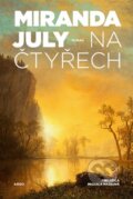 Kniha: Na čtyřech (Miranda July). Argo, 2026 Kniha: Na čtyřech (Miranda July). Argo, 2026