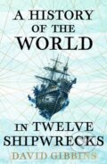 Kniha: A History of the World in Twelve Shipwrecks (David Gibbins). Orion, 2025 Kniha: A History of the World in Twelve Shipwrecks (David Gibbins). Orion, 2025