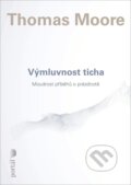 Kniha: Výmluvnost ticha (Thomas Moore). Portál, 2025 Kniha: Výmluvnost ticha (Thomas Moore). Portál, 2025