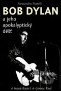 Kniha: Bob Dylan a jeho apokalyptický déšť (Alessandro Portelli). Rybka Publishers, 2025 Kniha: Bob Dylan a jeho apokalyptický déšť (Alessandro Portelli). Rybka Publishers, 2025