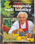 Kniha: Z receptáře naší babičky : pěstování, sklizeň, zpracování (Ursula Wanner a Susanne Bruns). Blesk, 1996 Kniha: Z receptáře naší babičky : pěstování, sklizeň, zpracování (Ursula Wanner a Susanne Bruns). Blesk, 1996