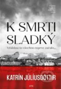 Kniha: K smrti sladký (Katrín Júlíusdóttir). Jota, 2025 Kniha: K smrti sladký (Katrín Júlíusdóttir). Jota, 2025