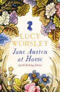 Kniha: Jane Austen at Home (Lucy Worsley). Hodder and Stoughton, 2024 Kniha: Jane Austen at Home (Lucy Worsley). Hodder and Stoughton, 2024