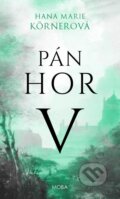 Kniha: Pán hor V. (Marie Hana Körnerová). Moba, 2025 Kniha: Pán hor V. (Marie Hana Körnerová). Moba, 2025