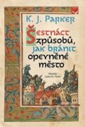Kniha: Šestnáct způsobů, jak bránit opevněné město (K. J. Parker). Planeta9, 2025 Kniha: Šestnáct způsobů, jak bránit opevněné město (K. J. Parker). Planeta9, 2025