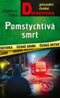 Kniha: Pomstychtivá smrt (Stanislav Češka). Moba, 2025 Kniha: Pomstychtivá smrt (Stanislav Češka). Moba, 2025