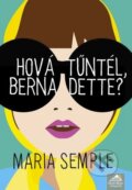 Kniha: Hová tűntél, Bernadette? (Maria Semple). Maxim Könyvkiadó, 2013 Kniha: Hová tűntél, Bernadette? (Maria Semple). Maxim Könyvkiadó, 2013