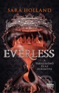 Kniha: Everless - A varázslónő és az alkimista (Sara Holland). Maxim Könyvkiadó, 2018 Kniha: Everless - A varázslónő és az alkimista (Sara Holland). Maxim Könyvkiadó, 2018