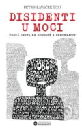 Kniha: Disidenti u moci (Petr Hlaváček), 2025 Kniha: Disidenti u moci (Petr Hlaváček), 2025