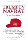 Kniha: Trumpův návrat - Co můžeme čekat? (Václav Klaus). Institut Václava Klause, 2025 Kniha: Trumpův návrat - Co můžeme čekat? (Václav Klaus). Institut Václava Klause, 2025