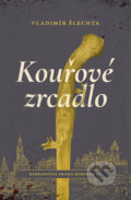 Kniha: Kouřové zrcadlo (Vladimír Šlechta). Mystery Press, 2025 Kniha: Kouřové zrcadlo (Vladimír Šlechta). Mystery Press, 2025